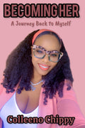 Becoming Her.: A Journey Back to Myself
